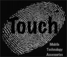 TOUCH MOBILE TECHNOLOGY ACCESSORIES
