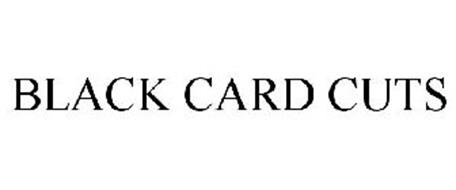 BLACK CARD CUTS