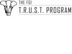 THE FGI T.R.U.S.T. PROGRAM