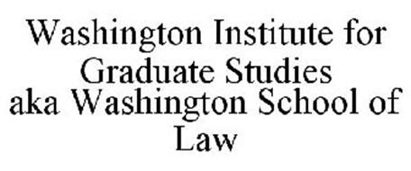 WASHINGTON INSTITUTE FOR GRADUATE STUDIES AKA WASHINGTON SCHOOL OF LAW