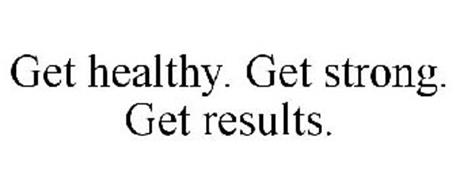 GET HEALTHY. GET STRONG. GET RESULTS.
