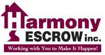 HARMONY ESCROW INC. WORKING WITH YOU TO MAKE IT HAPPEN!