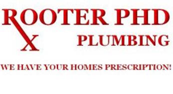 ROOTER PHD PLUMBING RX WE HAVE YOUR HOMES PRESCRIPTION!