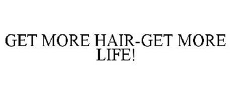 GET MORE HAIR-GET MORE LIFE!