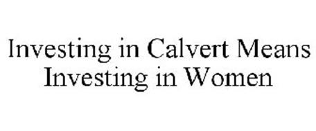 INVESTING IN CALVERT MEANS INVESTING IN WOMEN