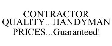 CONTRACTOR QUALITY...HANDYMAN PRICES...GUARANTEED!