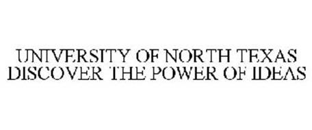 UNIVERSITY OF NORTH TEXAS DISCOVER THE POWER OF IDEAS