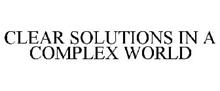 CLEAR SOLUTIONS IN A COMPLEX WORLD