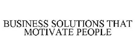 BUSINESS SOLUTIONS THAT MOTIVATE PEOPLE