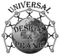 UNIVERSAL DESIGNS & PRAXIS