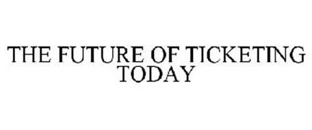 THE FUTURE OF TICKETING TODAY