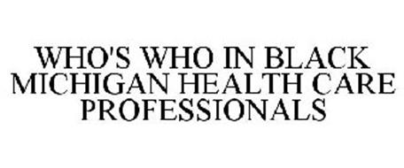 WHO'S WHO IN BLACK MICHIGAN HEALTH CARE PROFESSIONALS