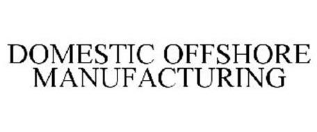 DOMESTIC OFFSHORE MANUFACTURING