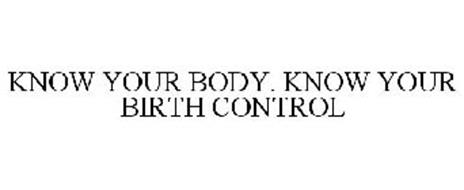 KNOW YOUR BODY. KNOW YOUR BIRTH CONTROL
