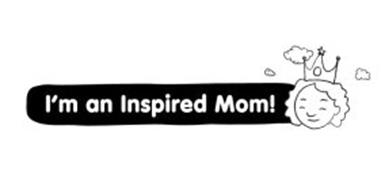 I'M AN INSPIRED MOM!