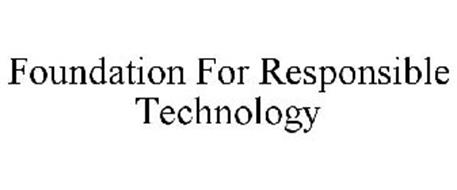 FOUNDATION FOR RESPONSIBLE TECHNOLOGY
