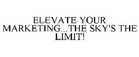 ELEVATE YOUR MARKETING...THE SKY'S THE LIMIT!