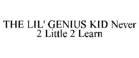 THE LIL' GENIUS KID NEVER 2 LITTLE 2 LEARN