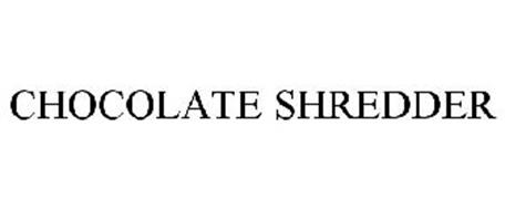 CHOCOLATE SHREDDER