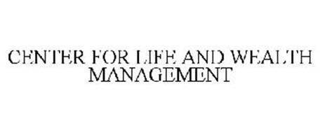 CENTER FOR LIFE AND WEALTH MANAGEMENT