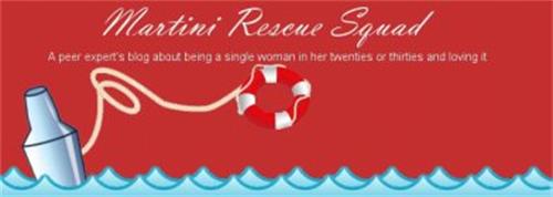MARTINI RESCUE SQUAD A PEER EXPERT'S BLOG ABOUT BEING A SINGLE WOMAN IN HER TWENTIES OR THIRTIES AND LOVING IT
