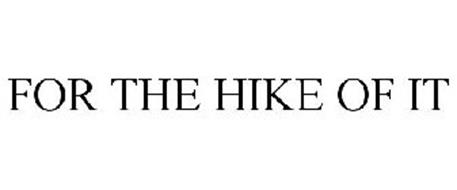 FOR THE HIKE OF IT