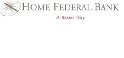 HOME FEDERAL BANK A BETTER WAY