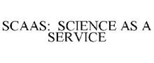 SCAAS: SCIENCE AS A SERVICE