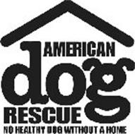 AMERICAN DOG RESCUE NO HEALTHY DOG WITHOUT A HOME