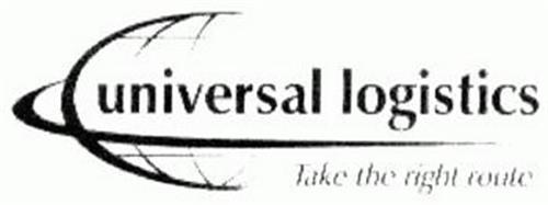 UNIVERSAL LOGISTICS TAKE THE RIGHT ROUTE