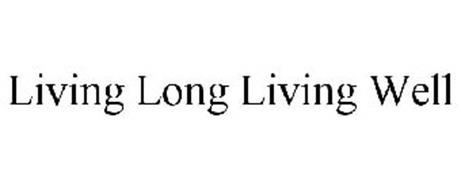 LIVING LONG LIVING WELL