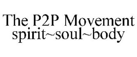 THE P2P MOVEMENT SPIRIT~SOUL~BODY