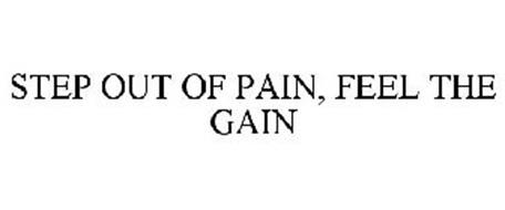 STEP OUT OF PAIN, FEEL THE GAIN