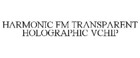 HARMONIC FM TRANSPARENT HOLOGRAPHIC VCHIP