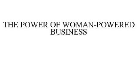 THE POWER OF WOMAN-POWERED BUSINESS