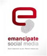 E EMANCIPATE SOCIAL MEDIA ADOPT DEMOCRATIC VALUES - PROTECT PRIVATE DATA