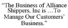 THE BUSINESS OF ALLIANCE SHIPPERS, INC IS ... "TO MANAGE OUR CUSTOMERS