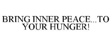 BRING INNER PEACE...TO YOUR HUNGER!