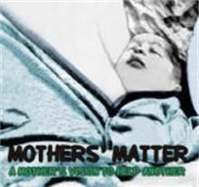 MOTHERS MATTER A MOTHER