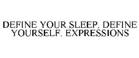 DEFINE YOUR SLEEP. DEFINE YOURSELF. EXPRESSIONS