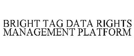 BRIGHT TAG DATA RIGHTS MANAGEMENT PLATFORM