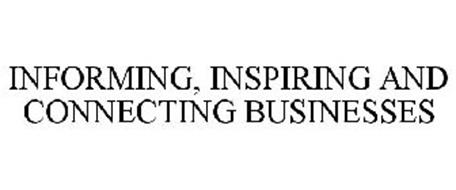 INFORMING, INSPIRING AND CONNECTING BUSINESSES