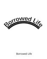 BORROWED LIFE
