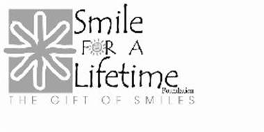 SMILE FOR A LIFETIME FOUNDATION THE GIFT OF SMILES