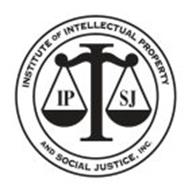 IP SJ INSTITUTE OF INTELLECTUAL PROPERTY AND SOCIAL JUSTICE, INC.
