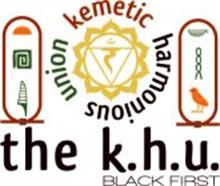 UNION KEMETIC HARMONIOUS THE K.H.U. BLACK FIRST