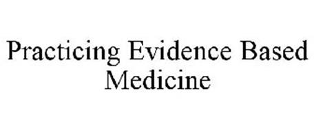 PRACTICING EVIDENCE BASED MEDICINE