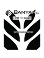 BANYAN CO. A SEED FOR CHANGE 100% ORGANIC COTTON