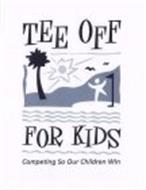 TEE OFF FOR KIDS COMPETING SO OUR CHILDREN WIN