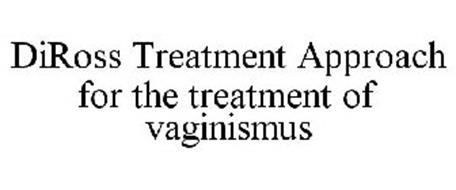 DIROSS TREATMENT APPROACH FOR THE TREATMENT OF VAGINISMUS
